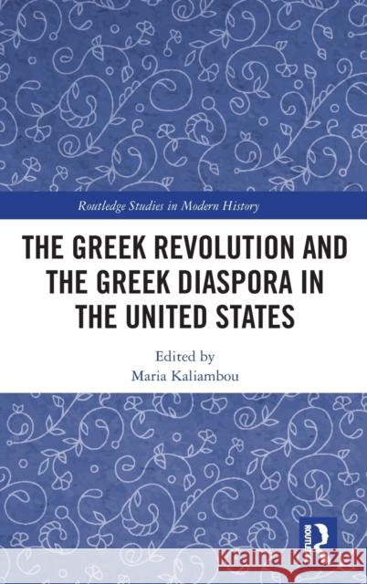 The Greek Revolution and the Greek Diaspora in the United States  9781032458359 Taylor & Francis
