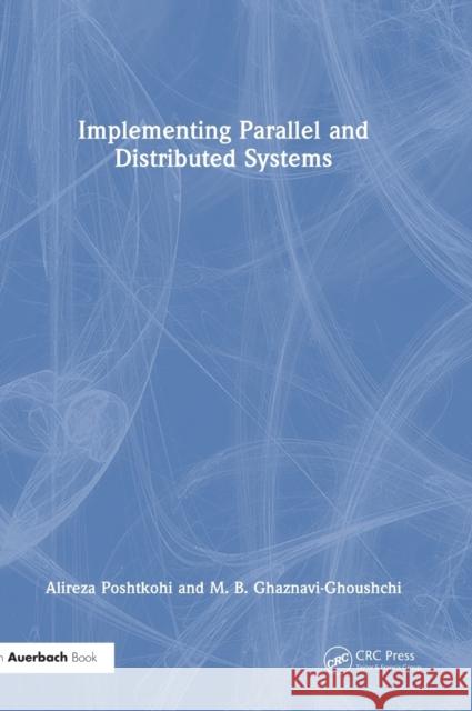 Implementing Parallel and Distributed Systems Alireza Poshtkohi 9781032458670 Taylor & Francis Ltd