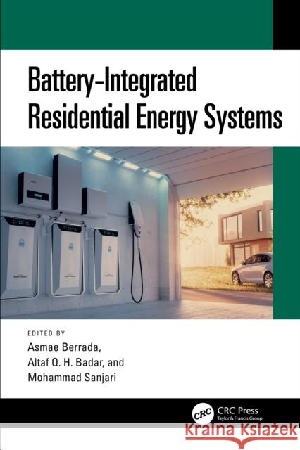 Battery-Integrated Residential Energy Systems Asmae Berrada Altaf Q Mohammad Sanjari 9781032458762 Taylor & Francis Ltd
