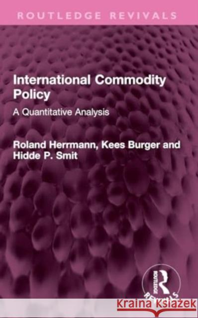 International Commodity Policy: A Quantitative Analysis Hidde P. Smit 9781032459196