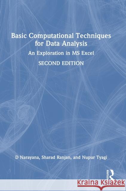 Basic Computational Techniques for Data Analysis: An Exploration in MS Excel D. Narayana Sharad Ranjan Nupur Tyagi 9781032459356 Routledge Chapman & Hall