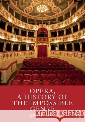 Opera, a History of the Impossible Genre Jeffrey Langford 9781032459783 Routledge