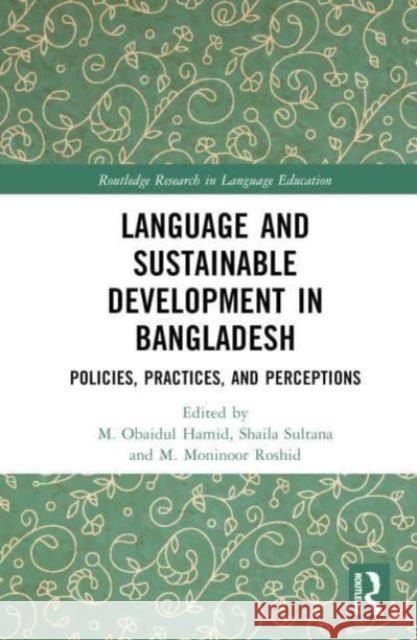 Language and Sustainable Development in Bangladesh: Policies, Practices, and Perceptions  9781032459820 Taylor & Francis Ltd