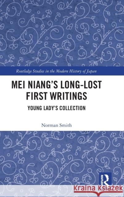Mei Niang’s Long-Lost First Writings: Young Lady’s Collection Norman Smith 9781032459844 Routledge