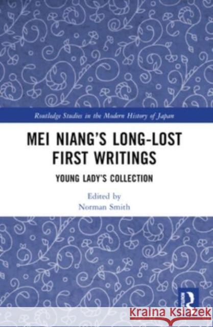 Mei Niang's Long-Lost First Writings: Young Lady's Collection Norman Smith 9781032459868