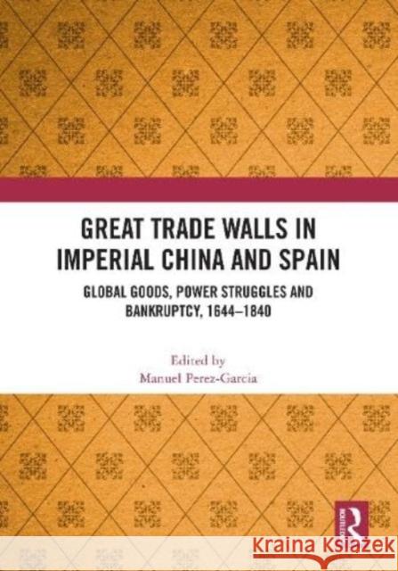 Great Trade Walls in Imperial China and Spain  9781032459936 Taylor & Francis Ltd