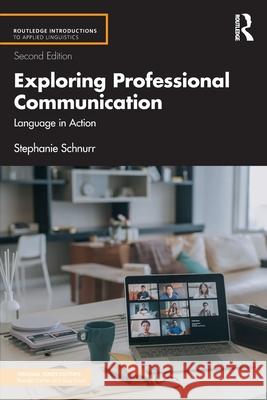 Exploring Professional Communication: Language in Action Stephanie Schnurr 9781032459950