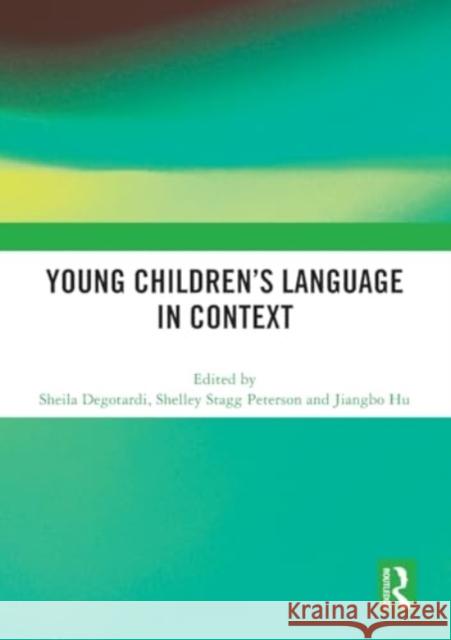 Young Children's Language in Context Sheila Degotardi Shelley Stagg Peterson Jiangbo Hu 9781032459981 Taylor & Francis Ltd