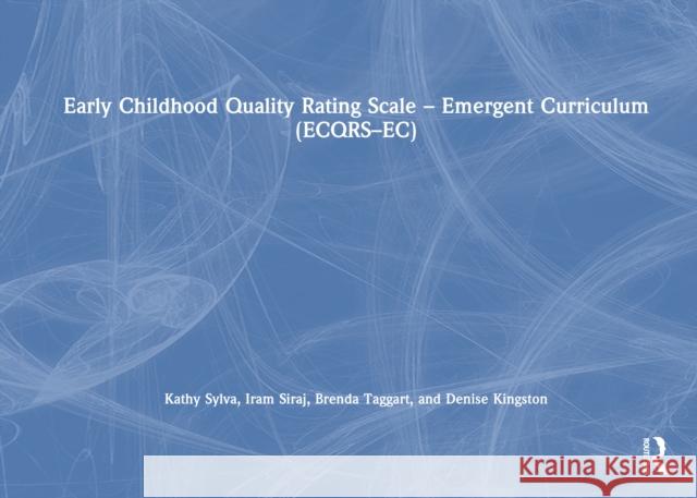 Early Childhood Quality Rating Scale - Emergent Curriculum (Ecqrs-Ec) Kathy Sylva Iram Siraj Brenda Taggart 9781032460420
