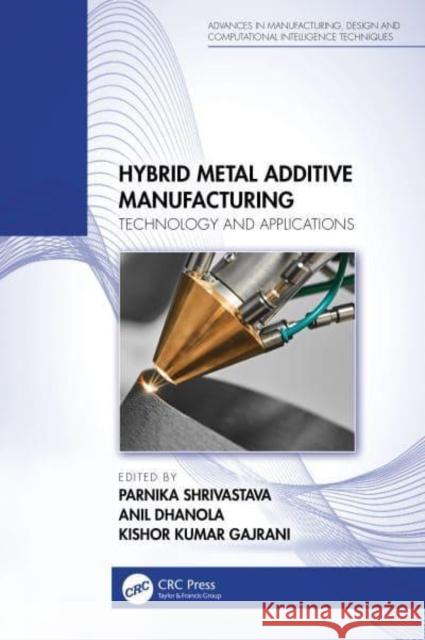 Hybrid Metal Additive Manufacturing  9781032460550 Taylor & Francis Ltd