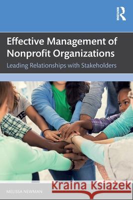 Effective Management of Nonprofit Organizations: Leading Relationships with Stakeholders Melissa Newman 9781032460871