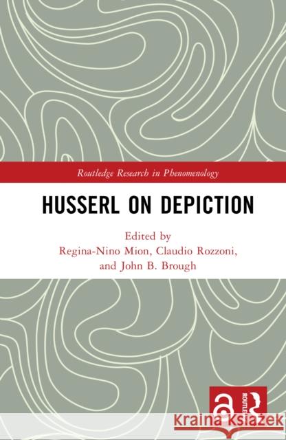 Husserl on Depiction Regina-Nino Mion Claudio Rozzoni John B. Brough 9781032461106 Routledge
