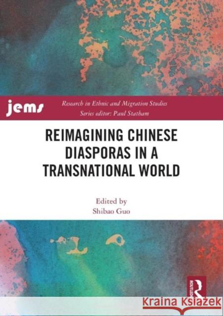 Reimagining Chinese Diasporas in a Transnational World Shibao Guo 9781032462509