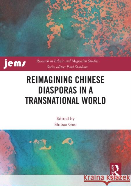 Reimagining Chinese Diasporas in a Transnational World Shibao Guo 9781032462523 Taylor & Francis Ltd