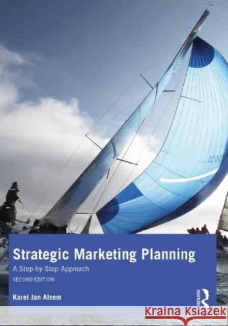 Strategic Marketing Planning Karel Jan (Hanze University of Applied Sciences, The Netherlands) Alsem 9781032463834