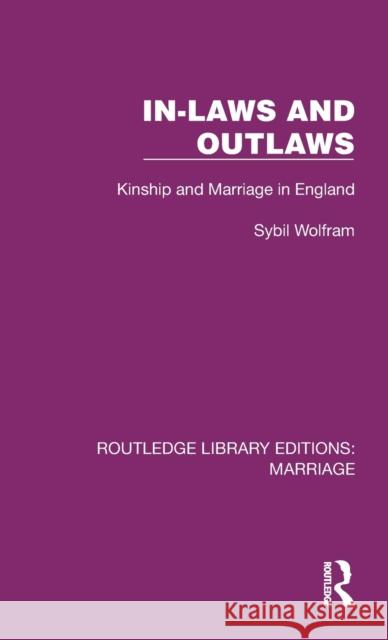 In-Laws and Outlaws: Kinship and Marriage in England Sybil Wolfram 9781032463889 Routledge