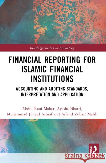 Financial Reporting for Islamic Financial Institutions: Accounting Standards, Interpretation and Application Abdul Rauf Mahar Ayesha Bhatti Muhammad Junaid Ashraf 9781032464039 Routledge