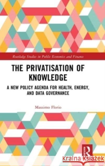 The Privatisation of Knowledge Massimo Florio 9781032464053 Taylor & Francis
