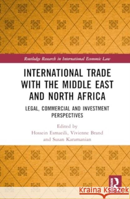 International Trade with the Middle East and North Africa: Legal, Commercial and Investment Perspectives Hossein Esmaeili Vivienne Brand Susan Karamanian 9781032464299