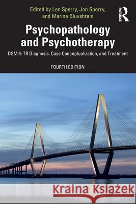 Psychopathology and Psychotherapy: Dsm-5-Tr Diagnosis, Case Conceptualization, and Treatment Len Sperry Jon Sperry Marina Bluvshtein 9781032464497 Routledge