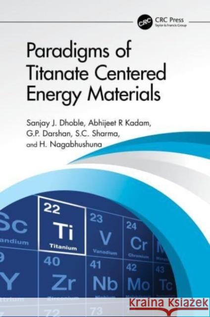 Paradigms of Titanate Centered Energy Materials Sanjay J. Dhoble Abhijeet R. Kadam G. P. Darshan 9781032464664 Taylor & Francis Ltd