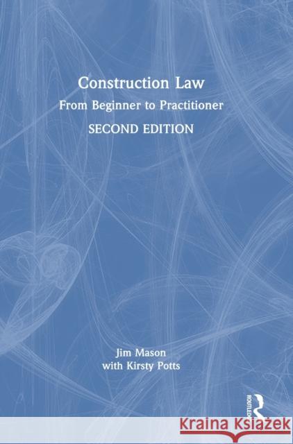 Construction Law: From Beginner to Practitioner Jim Mason 9781032464688 Routledge