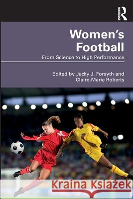 Women's Football Claire-Marie Roberts Jacky Forsyth 9781032464855 Routledge