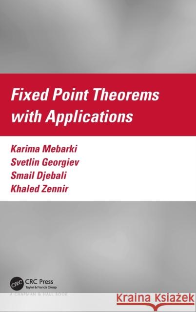 Fixed Point Theorems with Applications Karima Mebarki Svetlin G. Georgiev Smail Djebali 9781032464961 CRC Press