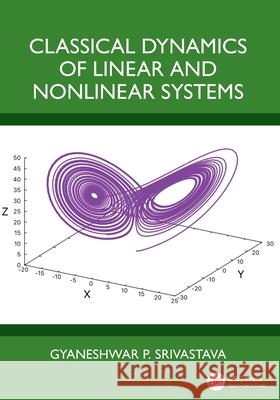 Classical Dynamics of Linear and Nonlinear Systems Gyaneshwar P. Srivastava 9781032465272 CRC Press