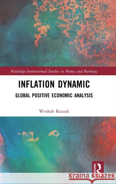 Inflation Dynamic: Global Positive Economic Analysis Weshah Razzak 9781032465449 Routledge