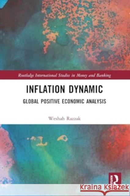 Inflation Dynamic: Global Positive Economic Analysis Weshah Razzak 9781032465470 Taylor & Francis Ltd