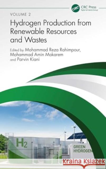 Hydrogen Production from Renewable Resources and Wastes Mohammad Reza Rahimpour Mohammad Amin Makarem Parvin Kiani 9781032465609 CRC Press