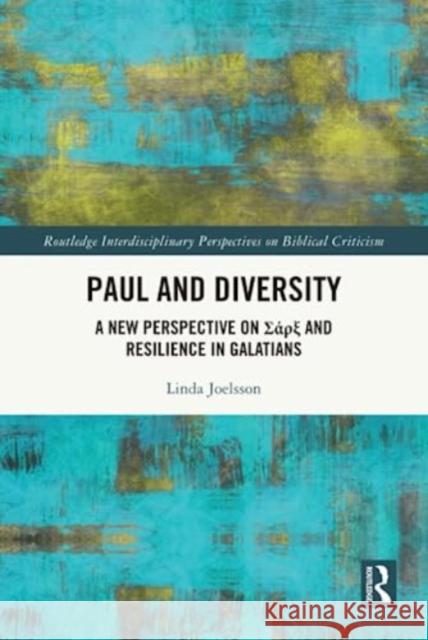 Paul and Diversity: A New Perspective on Σάρξ and Resilience in Galatians Linda Joelsson 9781032465692 Taylor & Francis Ltd