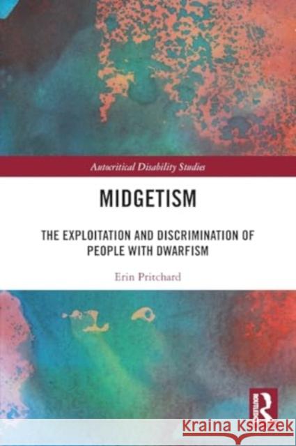 Midgetism: The Exploitation and Discrimination of People with Dwarfism Erin Pritchard 9781032465951