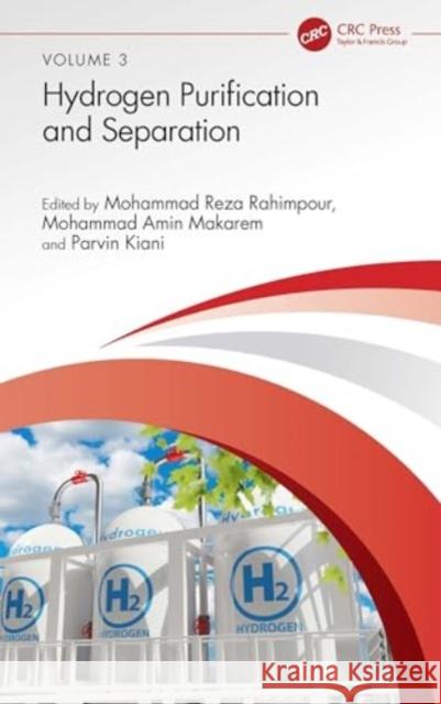 Hydrogen Purification and Separation Mohammad Reza Rahimpour Mohammad Amin Makarem Parvin Kiani 9781032466057