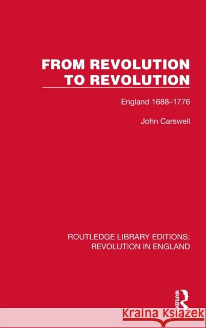 From Revolution to Revolution: England 1688–1776 John Carswell 9781032466095