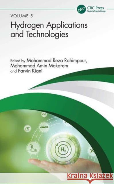 Hydrogen Applications and Technologies Mohammad Reza Rahimpour Mohammad Amin Makarem Parvin Kiani 9781032466125 CRC Press