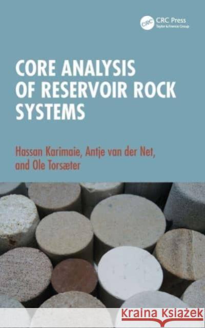 Core Analysis of Reservoir Rock Systems Hassan Karimaie Antje Va Ole Tors?ter 9781032466187 CRC Press