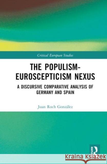 The Populism-Euroscepticism Nexus Juan Roch 9781032466682 Taylor & Francis Ltd