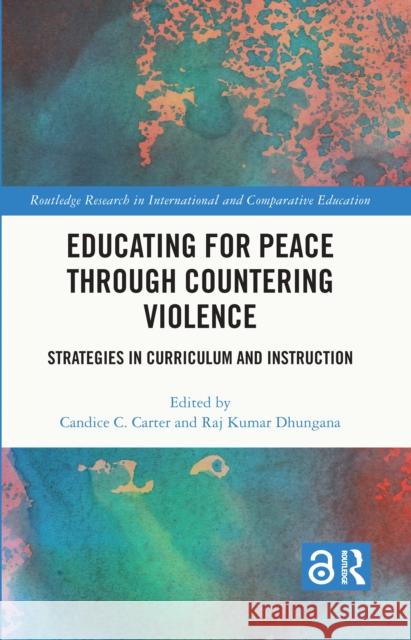 Educating for Peace through Countering Violence: Strategies in Curriculum and Instruction Candice Carter Raj Kumar Dhungana 9781032468259 Routledge