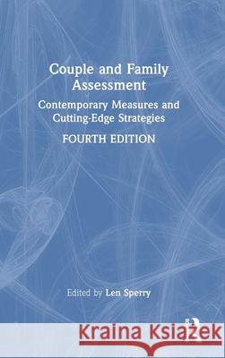 Couple and Family Assessment: Contemporary Measures and Cutting-Edge Strategies Len Sperry 9781032468945