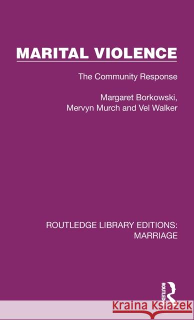 Marital Violence: The Community Response Margaret Borkowski Mervyn Murch Val Walker 9781032468952