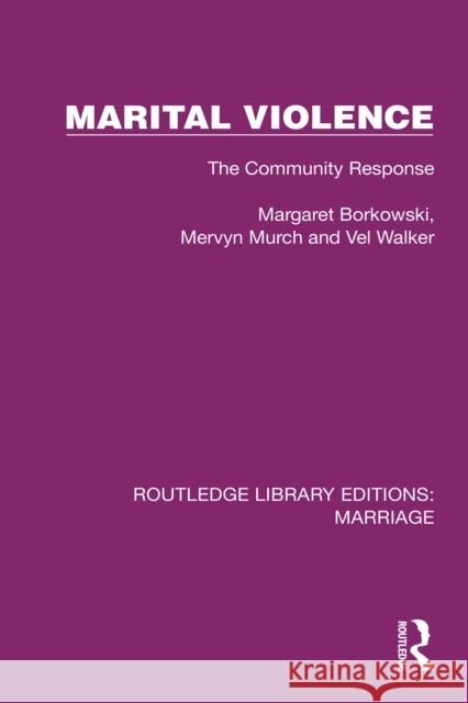 Marital Violence: The Community Response Margaret Borkowski Mervyn Murch Val Walker 9781032469010
