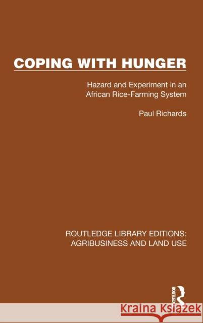 Coping with Hunger: Hazard and Experiment in an African Rice-Farming System Paul Richards 9781032469133 Routledge