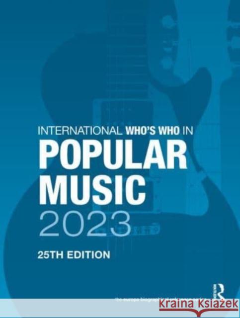 International Who's Who in Popular Music 2023 Europa Publications 9781032469607 Routledge