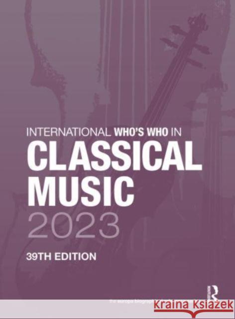International Who's Who in Classical Music 2023 Europa Publications 9781032469652 Routledge