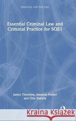 Essential Criminal Law and Criminal Practice for Sqe1 James Thornton Amanda Parker Orla Slattery 9781032469768 Routledge