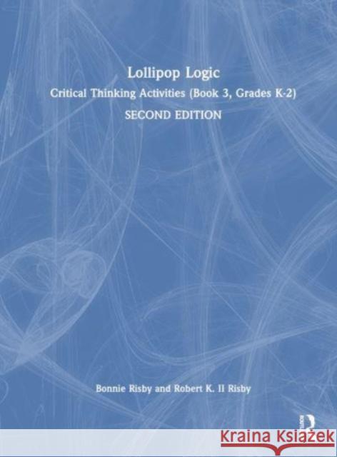 Lollipop Logic II, Robert K. Risby 9781032469812 Taylor & Francis Ltd