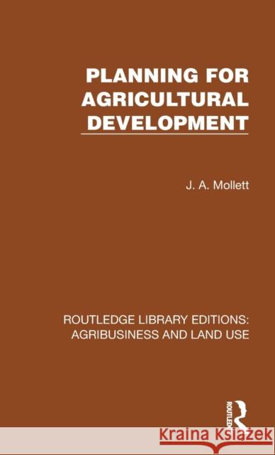 Planning for Agricultural Development J. a. Mollett 9781032469928 Routledge