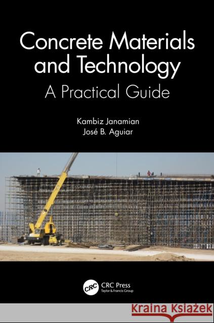 Concrete Materials and Technology: A Practical Guide Jose Aguiar 9781032470191